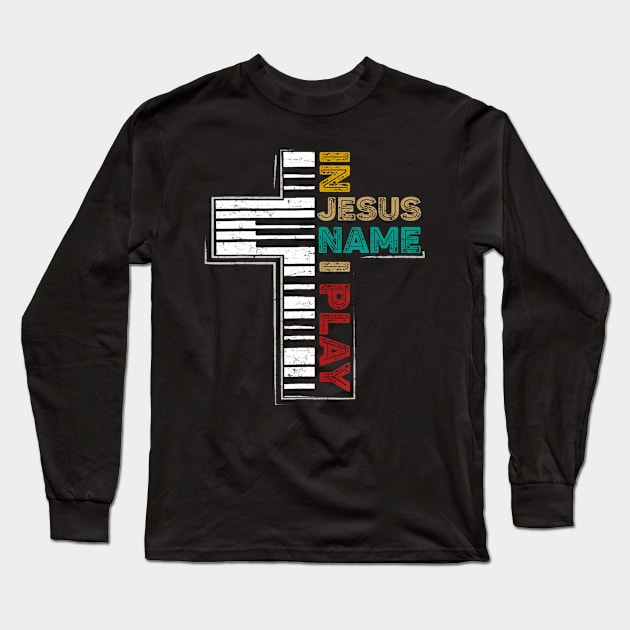 In Jesus Name I Play Piano  Vintage Christian Saying Long Sleeve T-Shirt by Namatustee